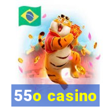 55o casino